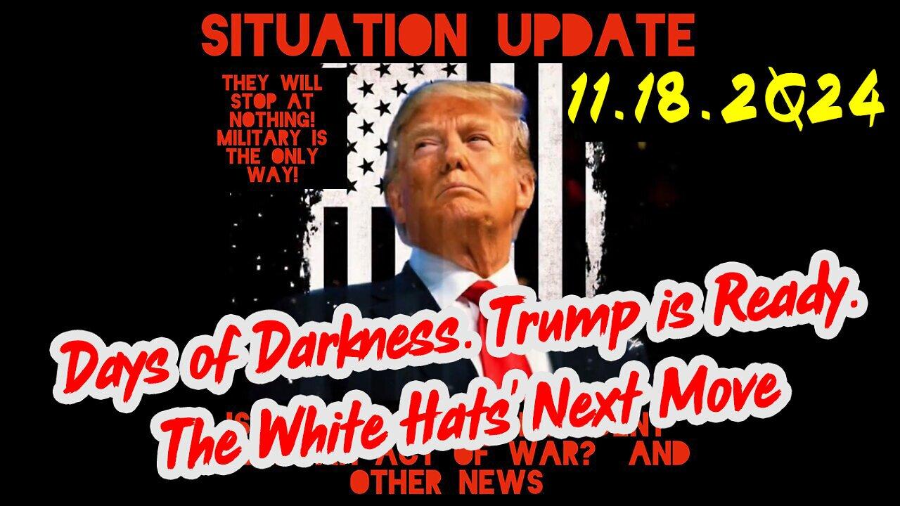 Situation Update 11-18-24💥 Trump Drops The Next Bomb- The White Hats' Next Move