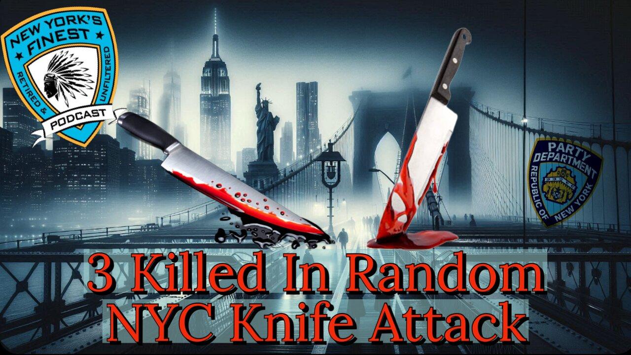 3 Killed In Random NYC Knife Attack