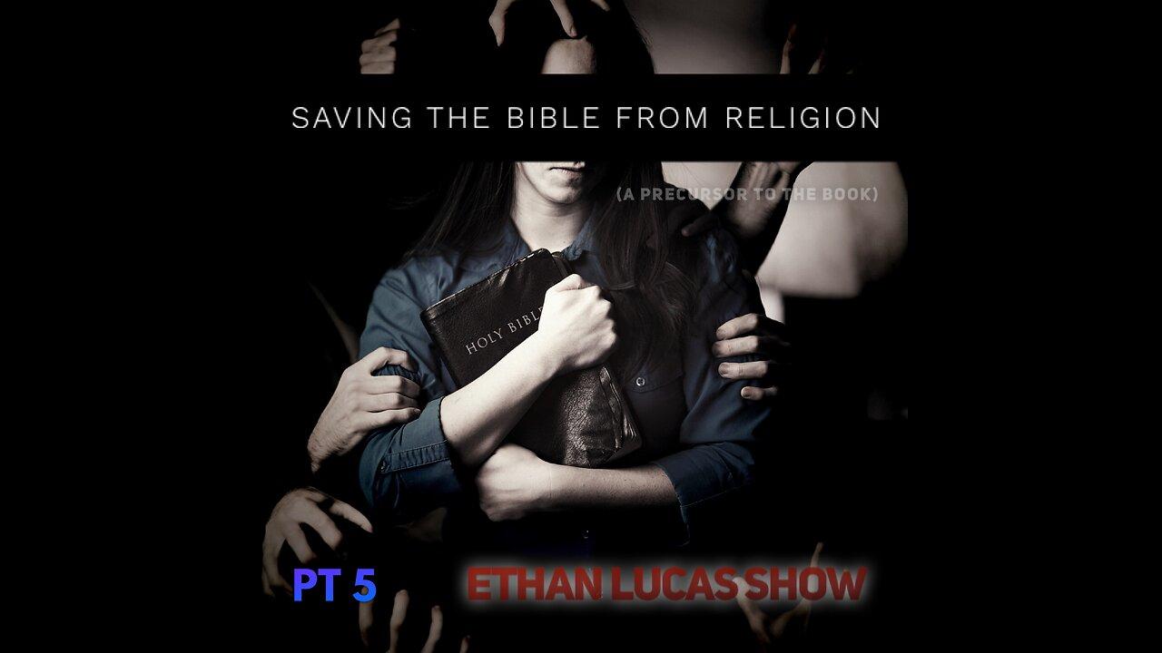 SAVING THE BIBLE FROM RELIGION (Pt 5)