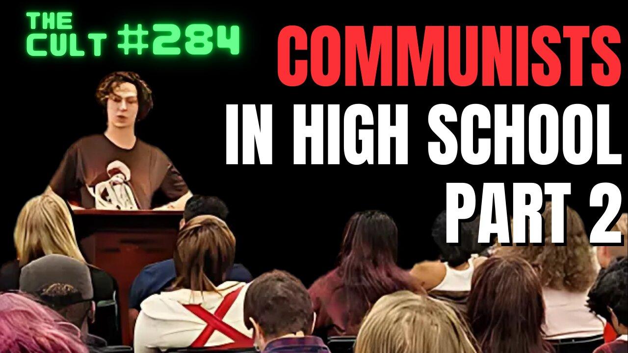 The Cult #284: Communists In High School, Part 2