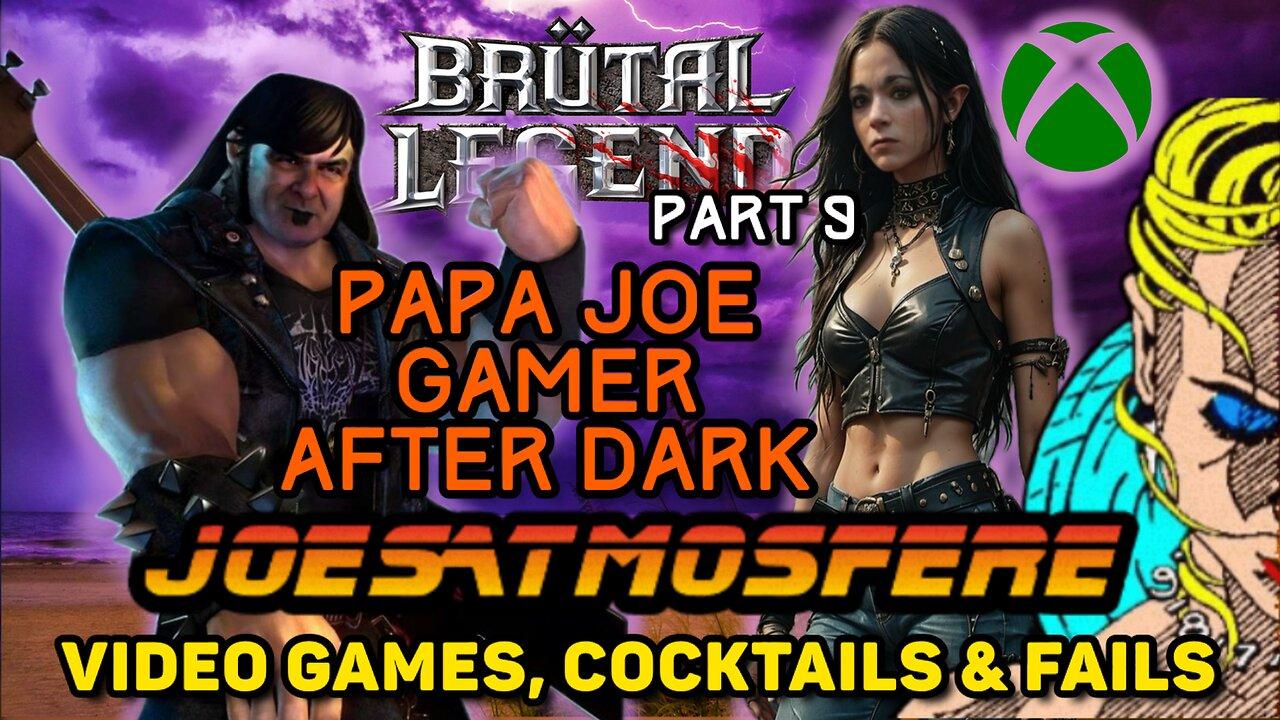 Papa Joe Gamer After Dark: Brutal Legends Part 9, Cocktails & Fails!