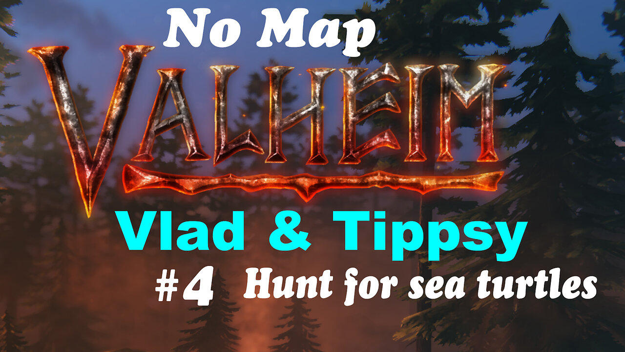 Vlad & Tippsy play Valheim #4 / No map challenge / Hunting Turtles