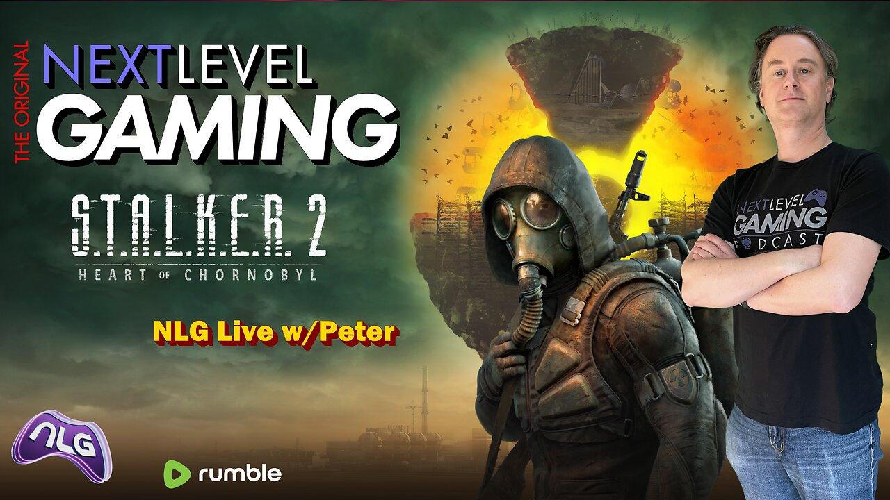 NLG Live w/ Peter: S.T.A.L.K.E.R. 2