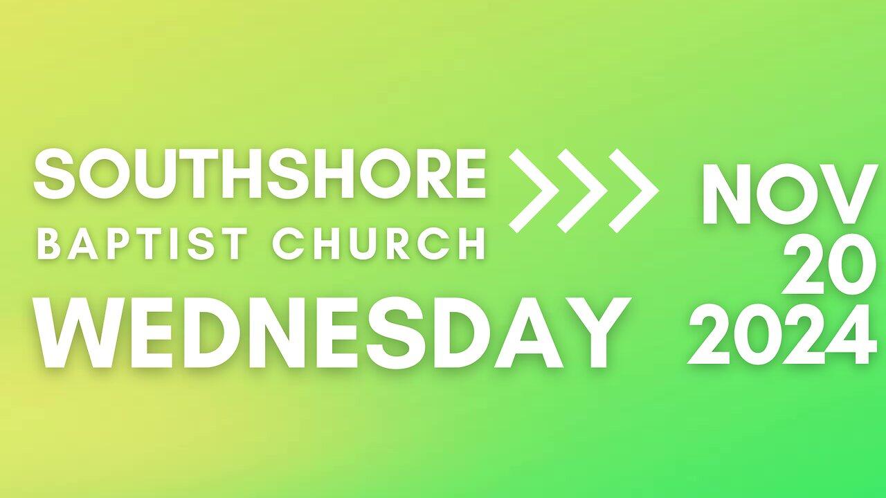 Wednesday Evening Service November 20, 2024 I Pastor Jayme Jackson I Southshore Baptist Church