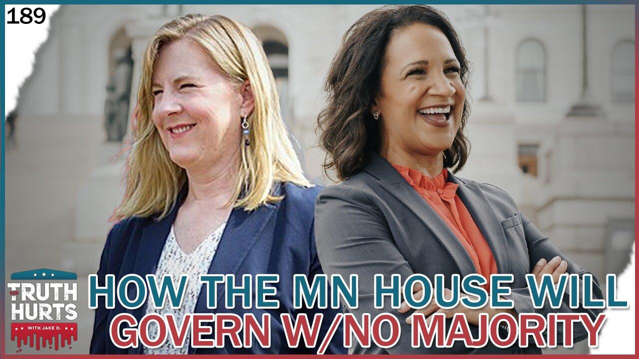 Truth Hurts #189 - Sneak Preview: How the Minnesota House Will Govern with No Majority Party