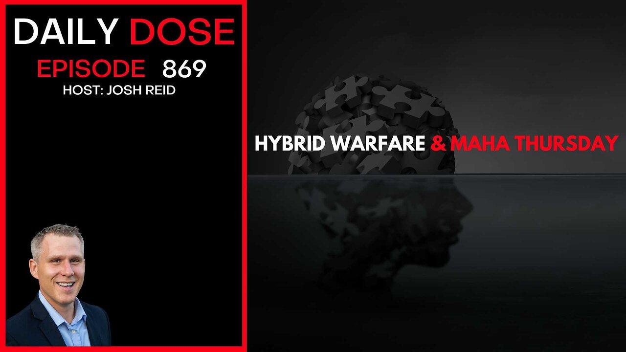 Hybrid Warfare & MAHA Thursday | Ep. 869 The Daily Dose