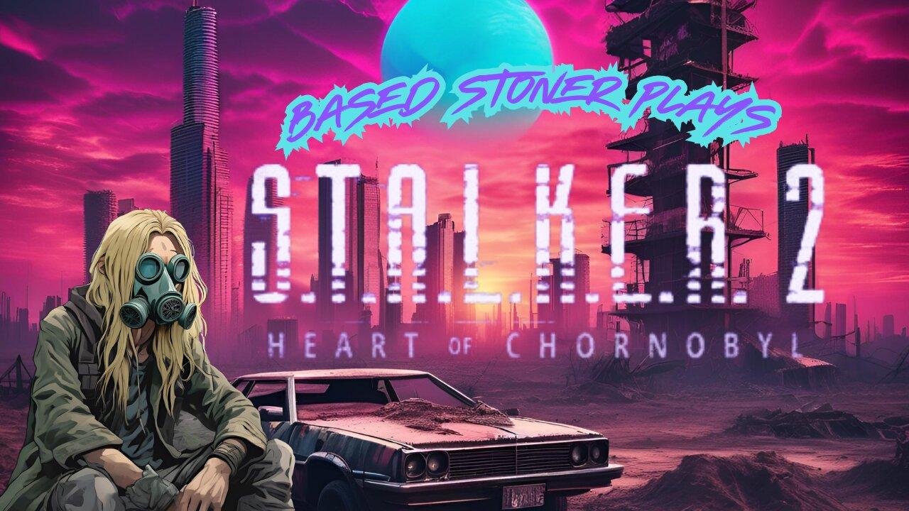 Based stoner plays STALKER 2 p3