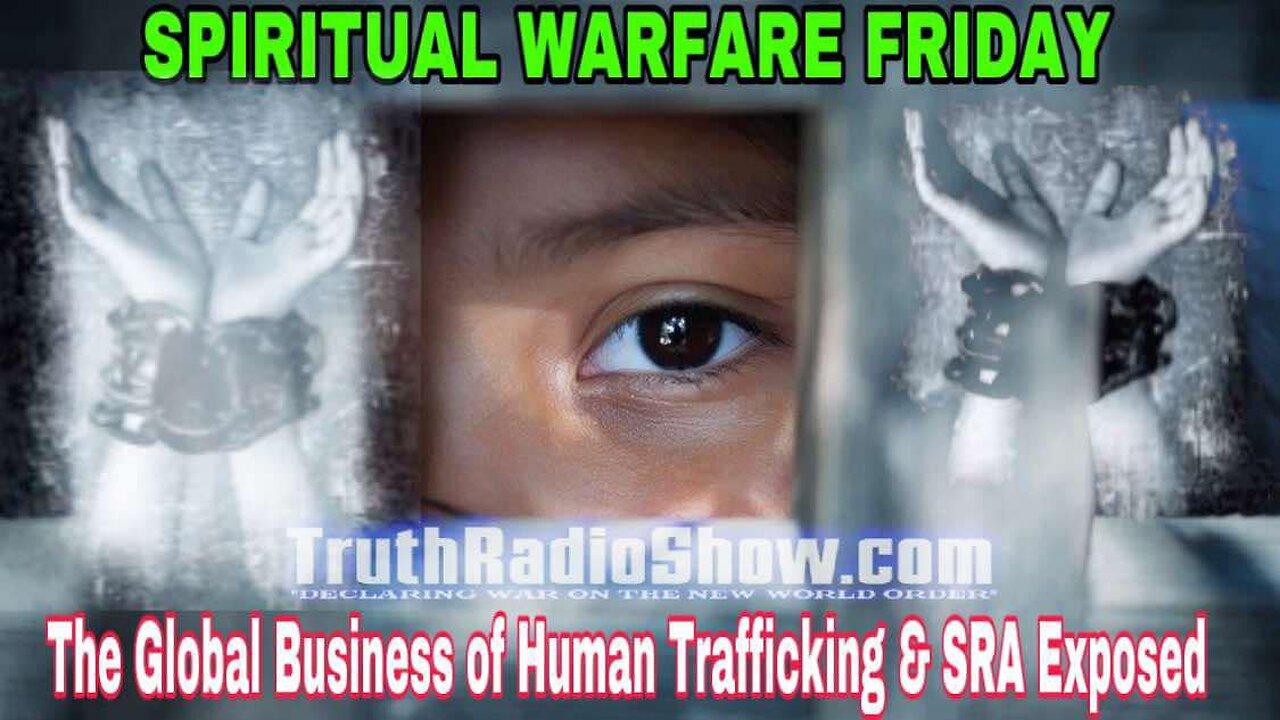 The Global Business of Human Trafficking & SRA Exposed - Spiritual Warfare Friday Live 9pm et