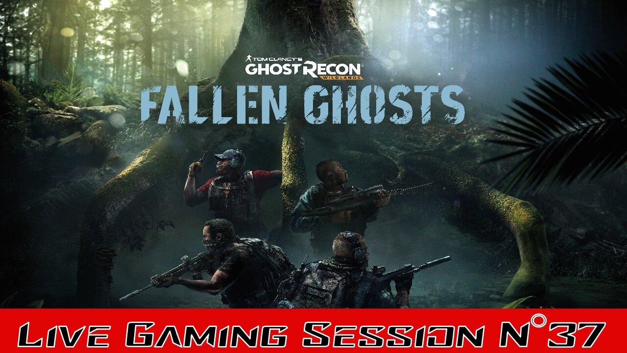 💀Ghost Recon Wildlands💀 👾Gaming Live Session👾 N°37 -Mode Solo 👻Fallen Ghosts👻 Part.1