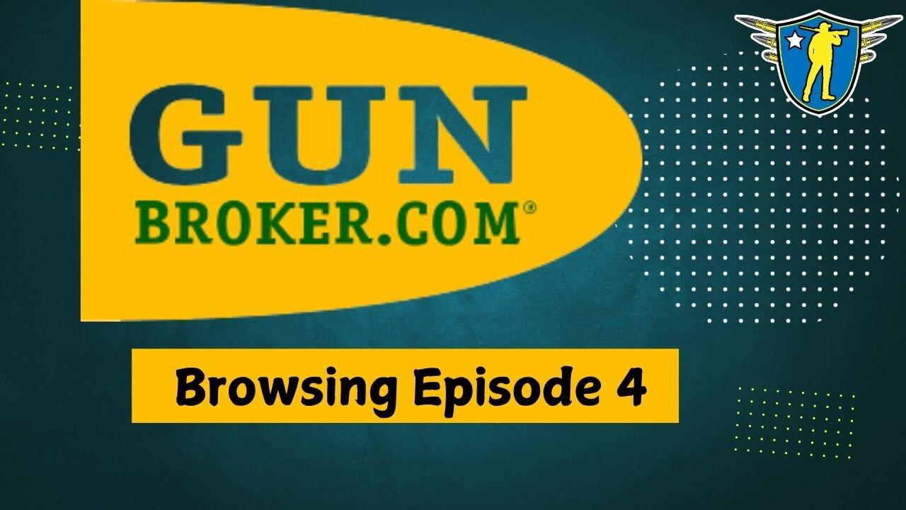 Gunbroker Browsing Episode 4