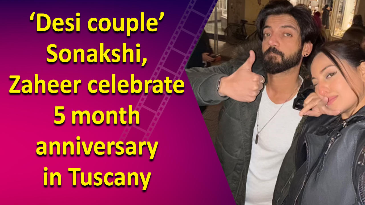 ‘Desi couple’ Sonakshi, Zaheer celebrate 5month anniversary in Tuscany