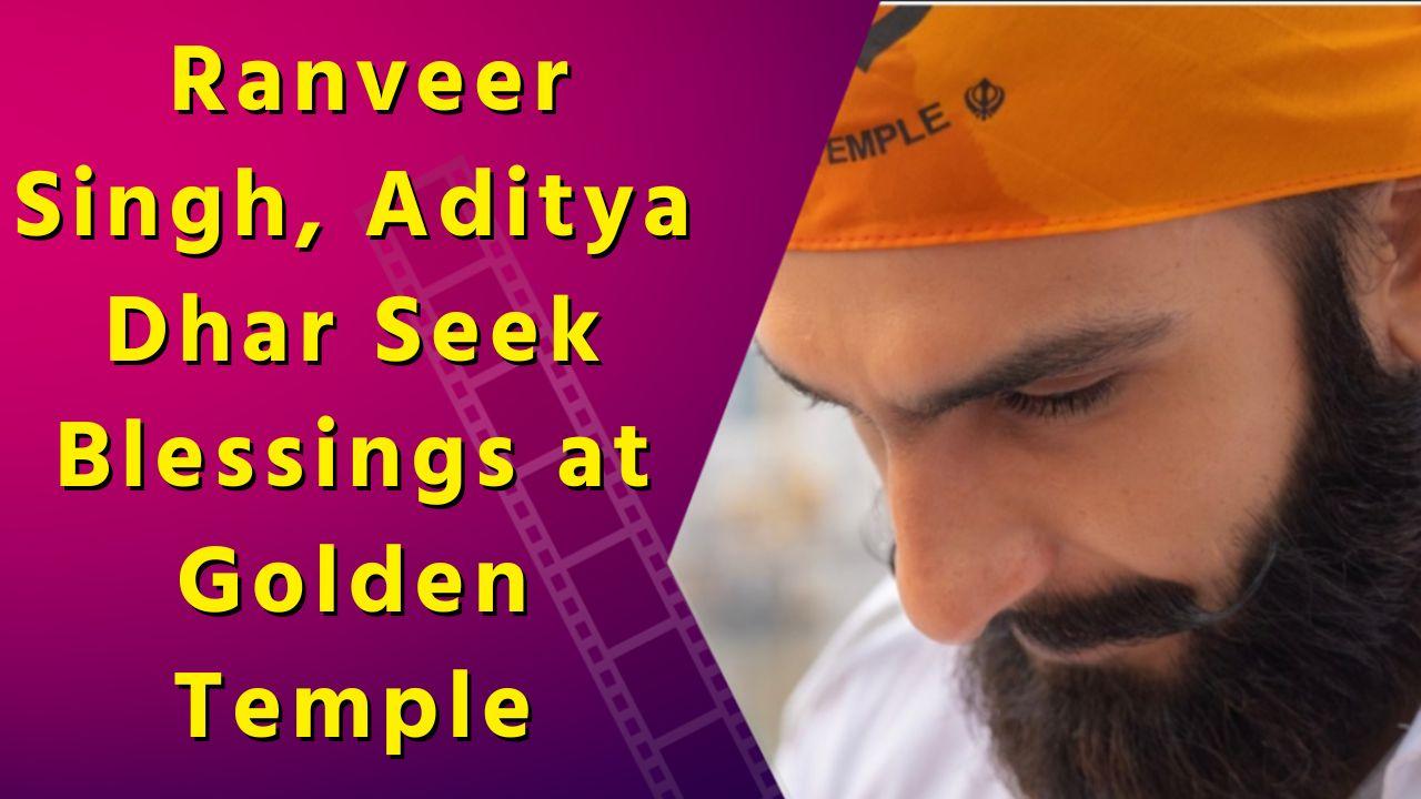 Ranveer Singh and Aditya Dhar Offer Prayers at Golden Temple