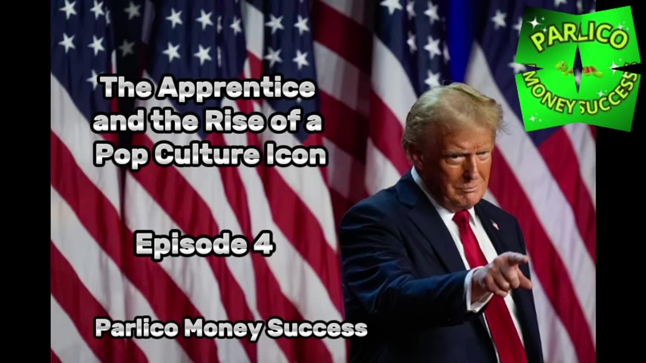 Donald Trump: From Reality TV Star to Pop Culture Icon, episode 4.   @ParlicoMoneySuccess