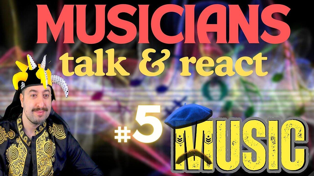 Musicians Talk & React Music # 5