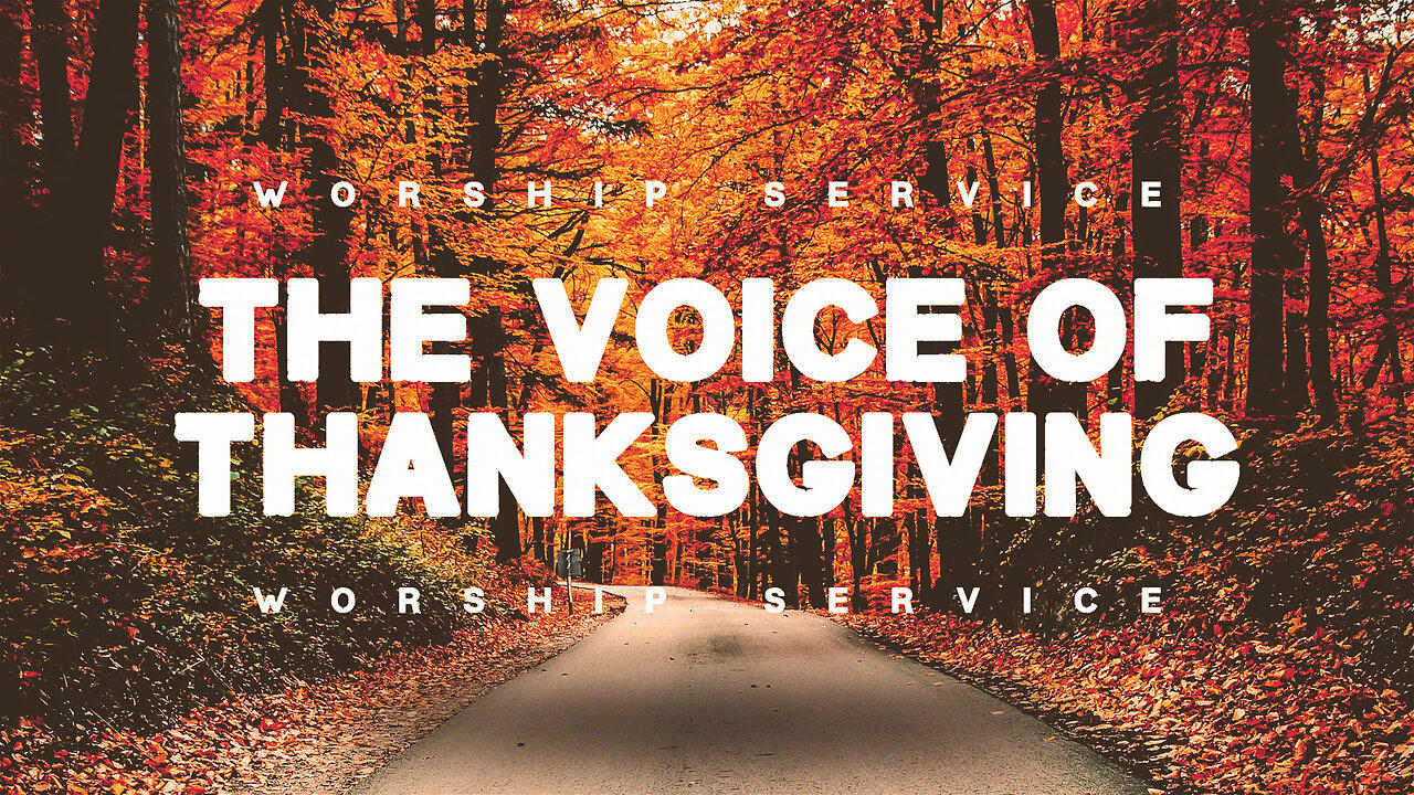 The Voice of Thanksgiving - Worship Service - 11/24/24