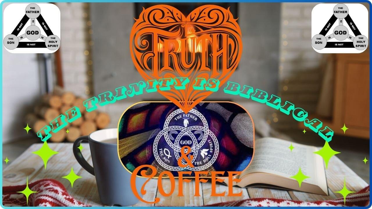 WAKE UP! Truth & Coffee Ep15. The Trinity is scripturally TRUE