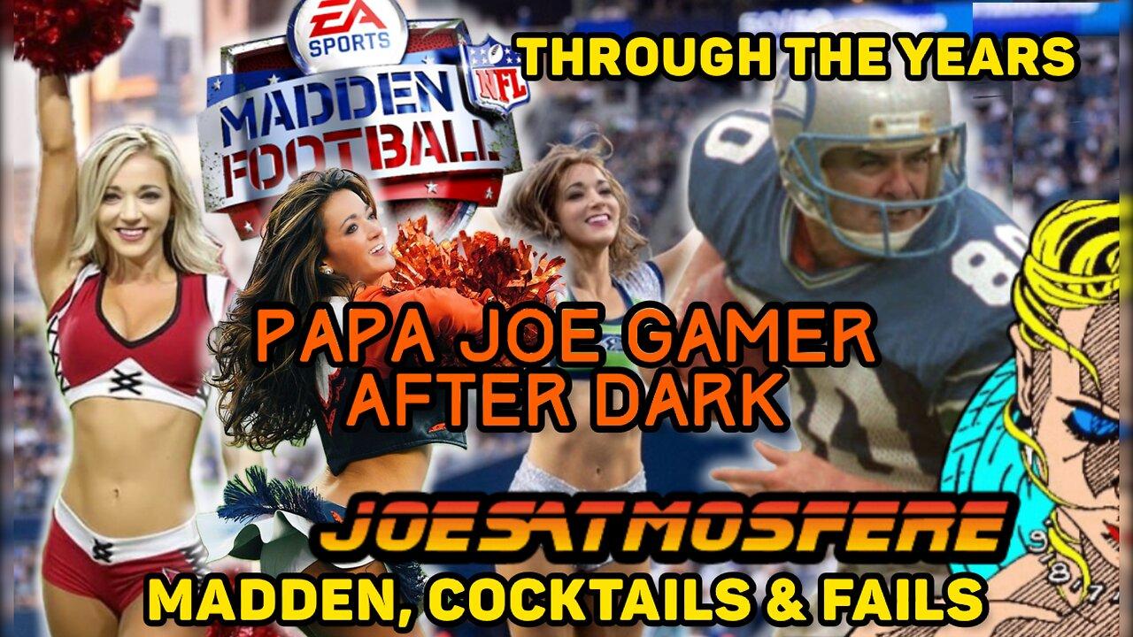 Papa Joe Gamer After Dark: Madden NFL Through the Years, Cocktails & Fails!