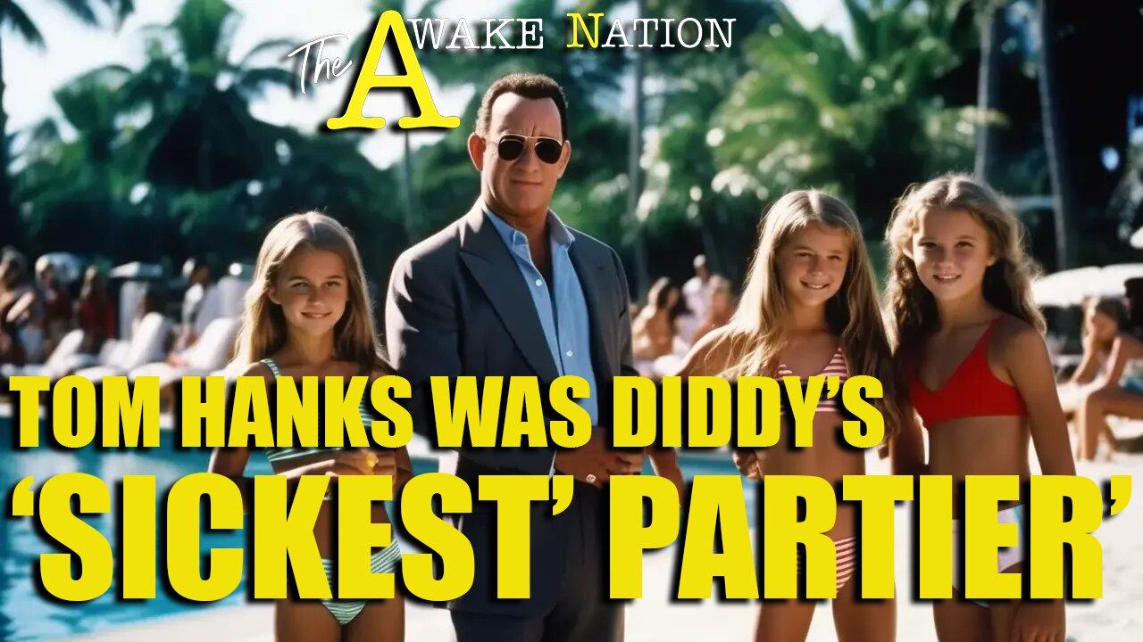 The Awake Nation  Tom Hanks Was Diddy's 'Sickest' Partier