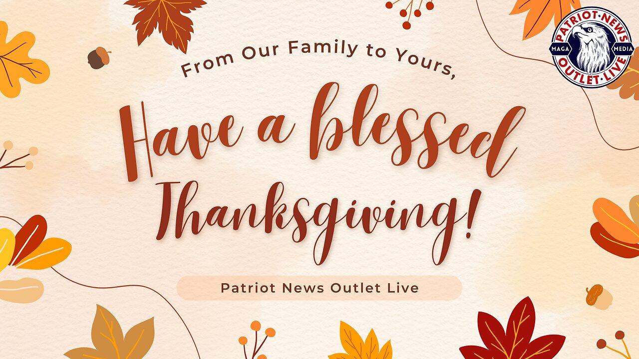 Happy Thanksgiving Patriots! | Patriot News Outlet Live | MAGA Media