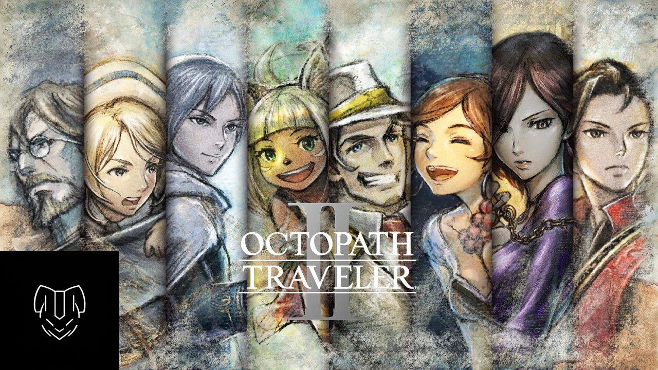 Live Stream Octopath Traveler 2 part 5