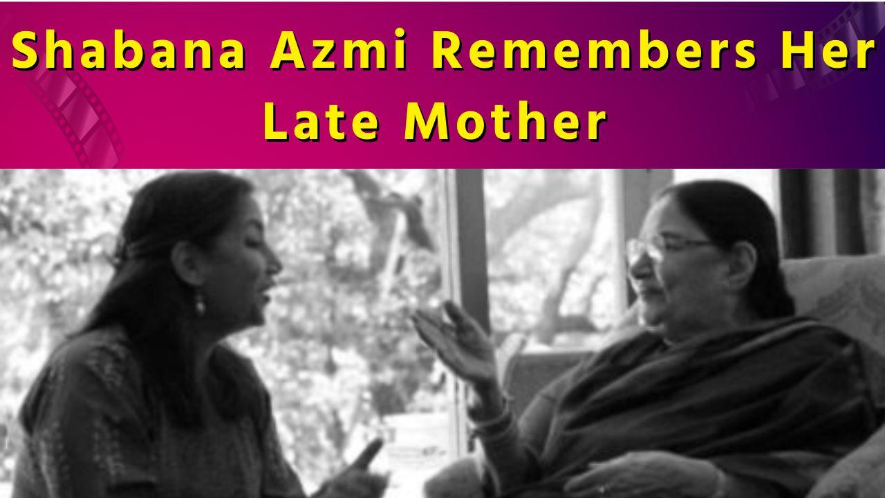 Shabana Azmi shared a heartwarming post in memory of her late mother