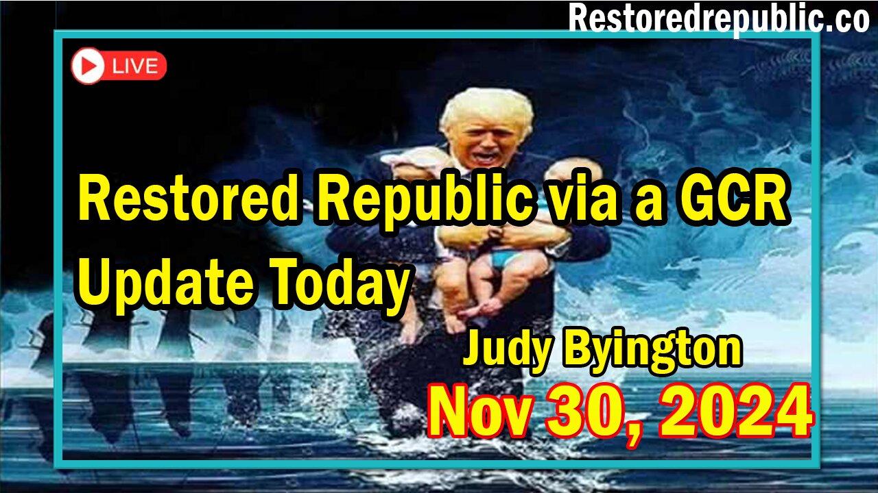 Restored Republic via a GCR Update Today Nov 30, 2024 - Judy Byington.Benjamin Fulford.Pascal Najadi