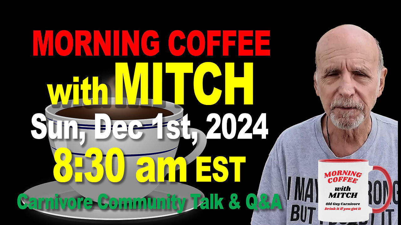 MORNING COFFEE with MITCH-Carnivore Talk - Sun, Dec 1st, 2024, 8:30am EST