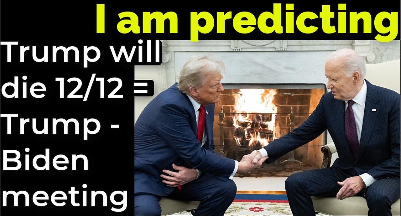 I am predicting: trump will die 12/12 = Trump - Biden conjunction