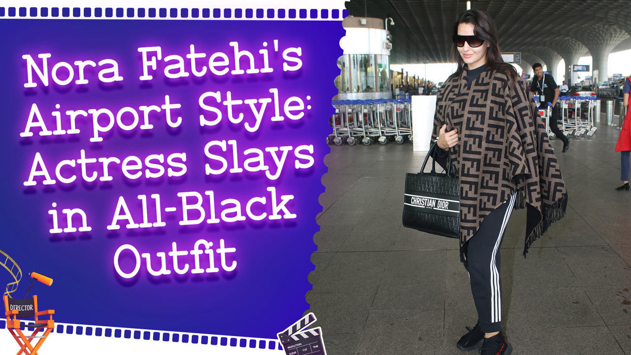 Nora Fatehi's Airport Style: Actress Slays in All-Black Outfit