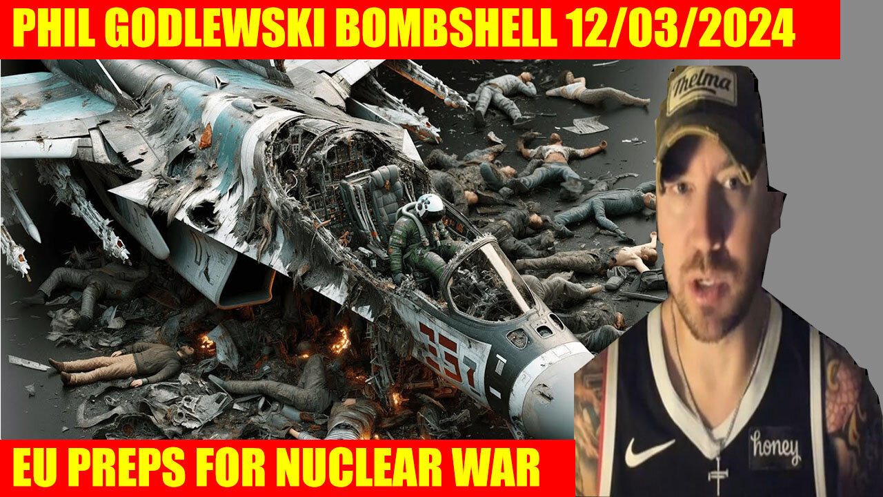 PHIL GODLEWSKI Bombshell 12/04/2024 💥 EU PREPS FOR NUCLEAR WAR 💥 X22 REPORT 💥 AND WE KNOW