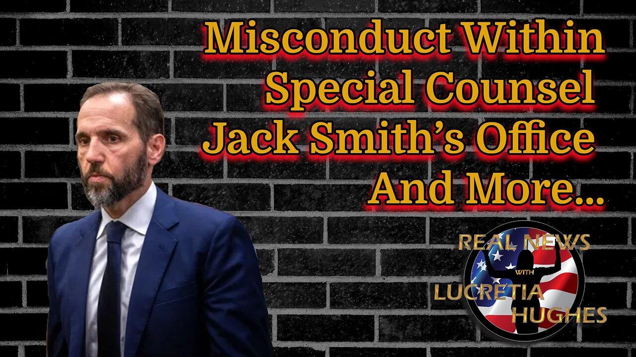 Misconduct Within Special Counsel Jack Smith's Office And More...  Real News with Lucretia Hughes