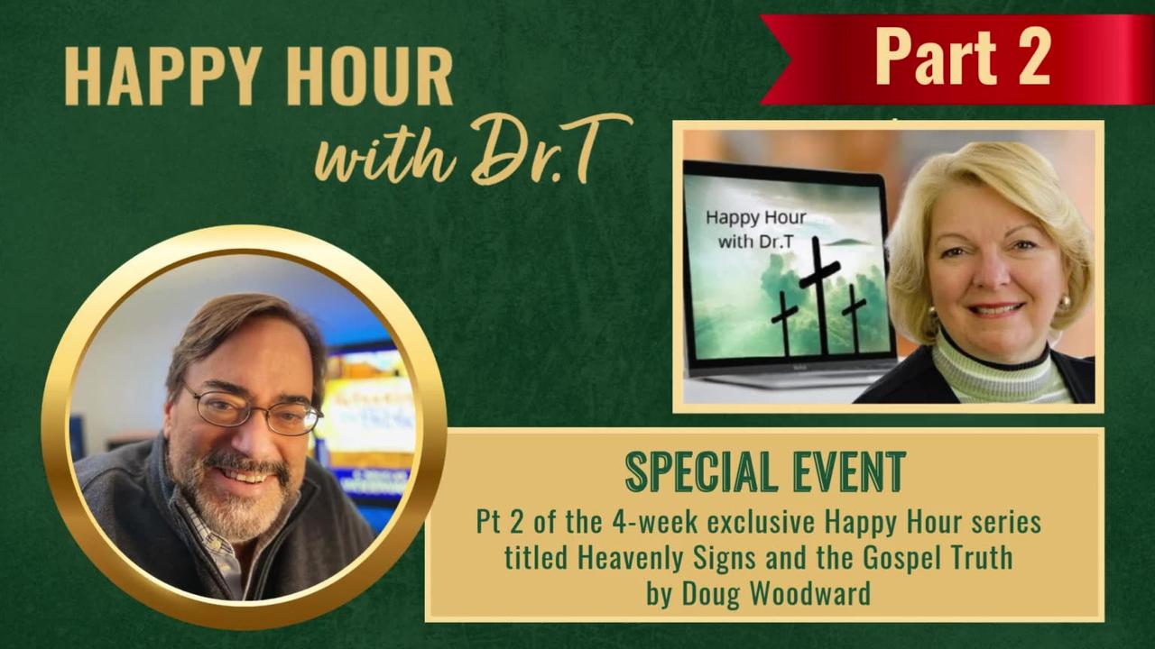 Happy Hour Bible Study - Heavenly Signs and the Gospel Truth Pt2 with Doug Woodward