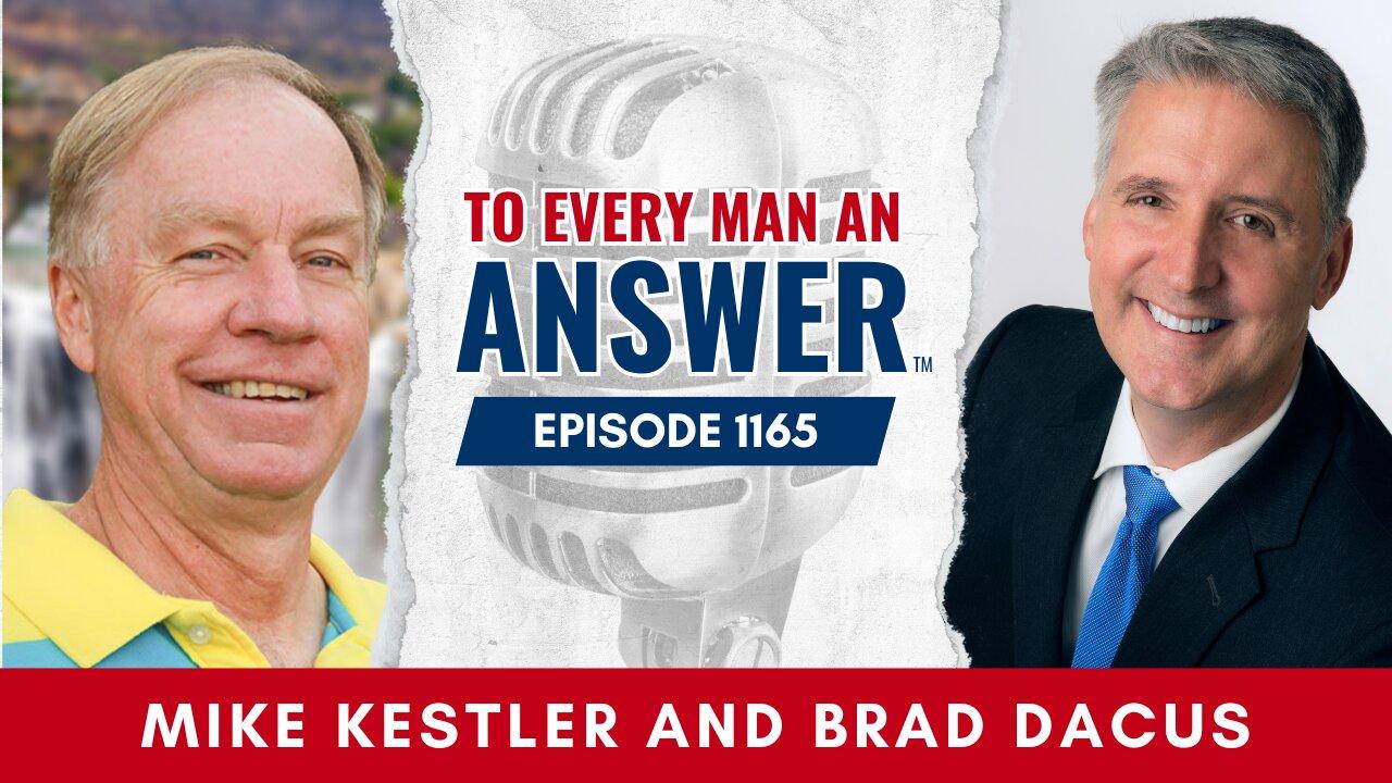 Episode 1165 - Pastor Mike Kestler and Brad Dacus on To Every Man An Answer