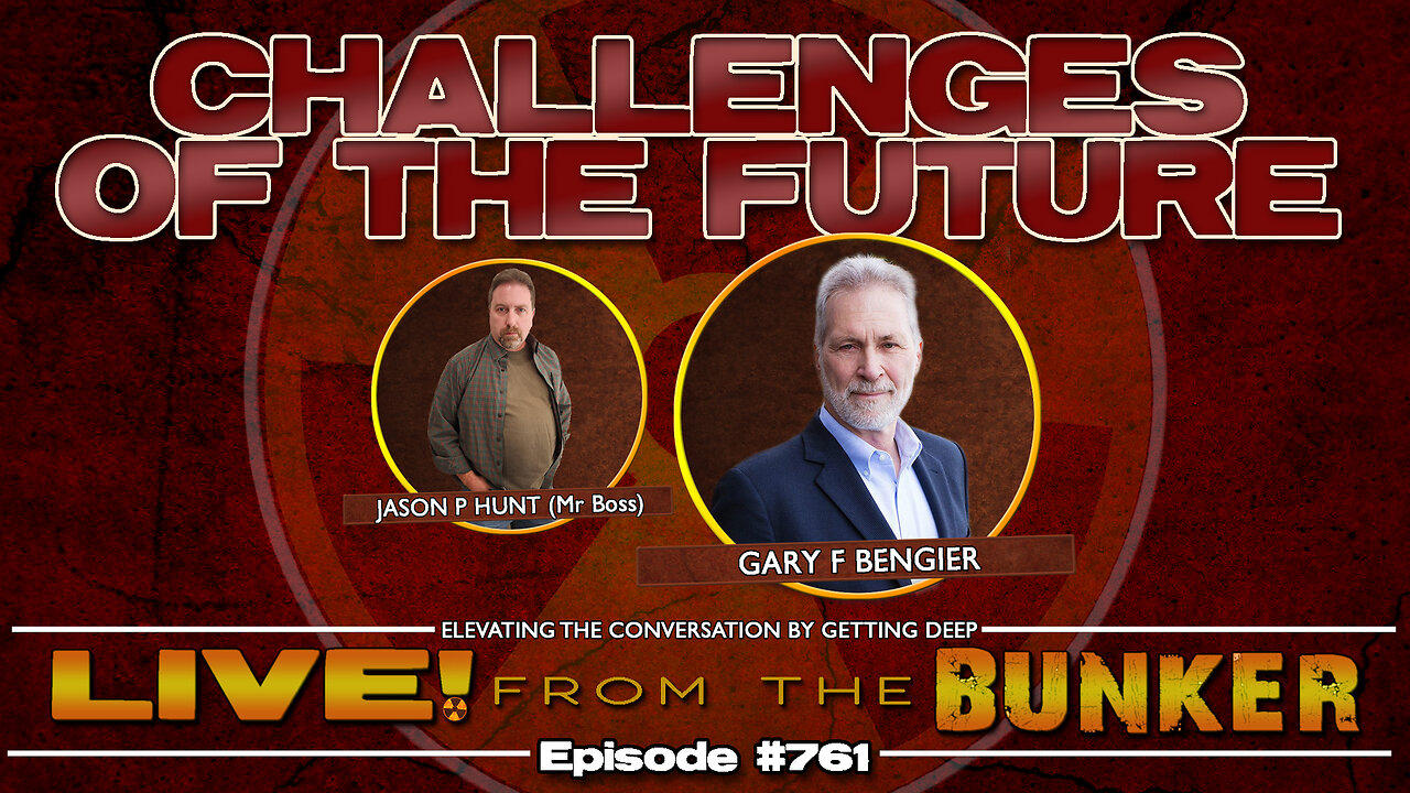 Live From The Bunker 761: Challenges of the Future w/Gary F Bengier