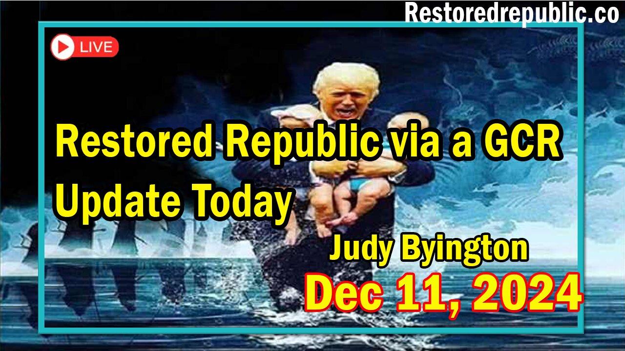 Restored Republic via a GCR Update Today Dec 11, 2024 - Judy Byington.Benjamin Fulford.Pascal Najadi