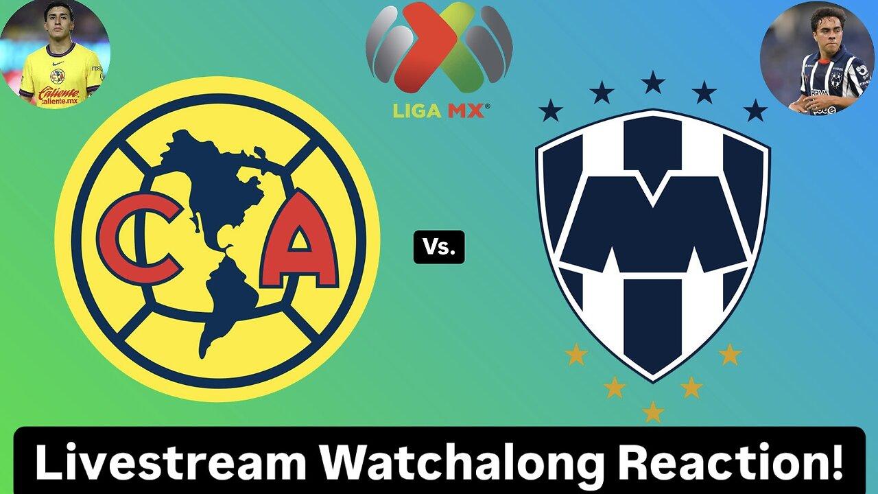 Club América Vs. CF Monterrey 2024 Liga MX Apertura Final Leg 1 Livestream Watchalong Reaction