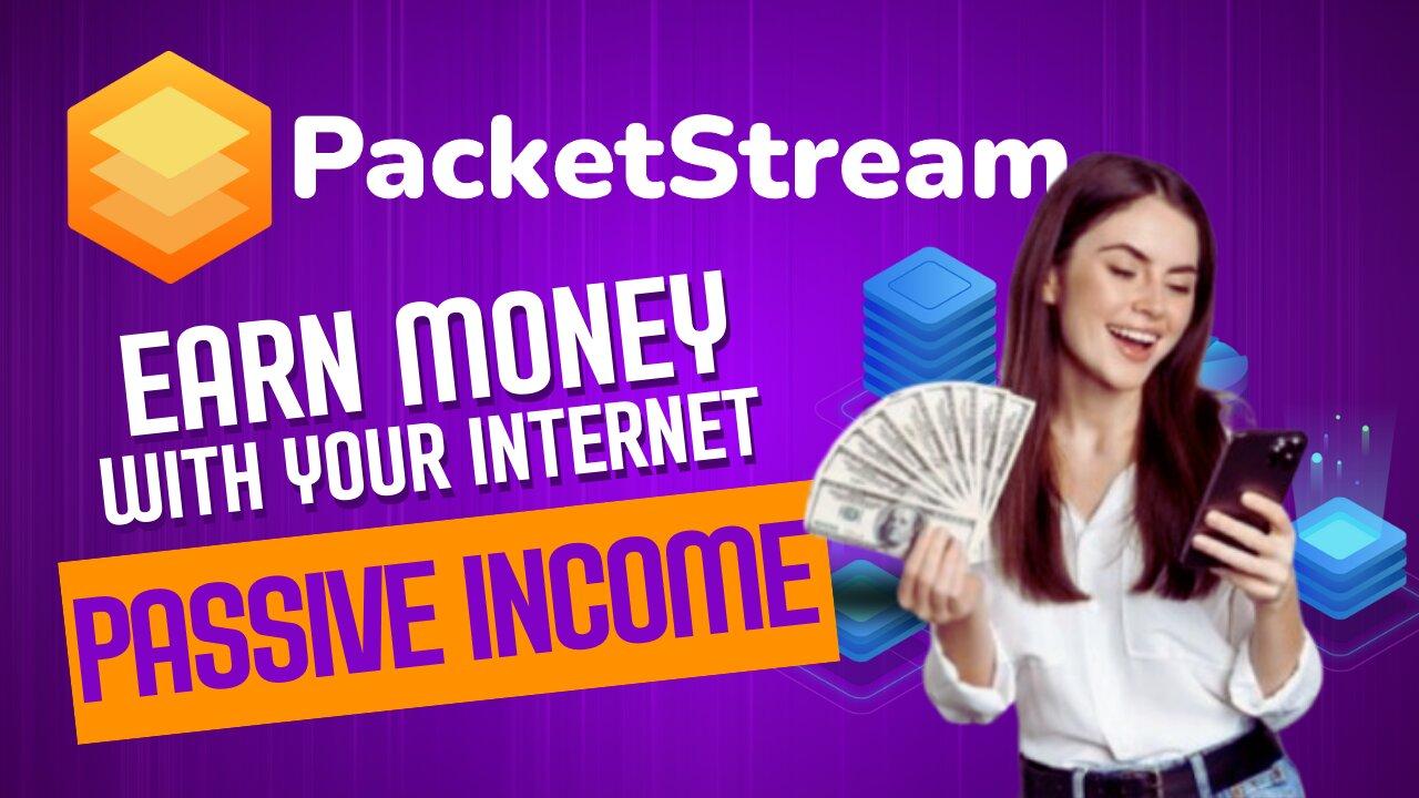 PacketStream: How to Earn Passive Income by Sharing Internet!