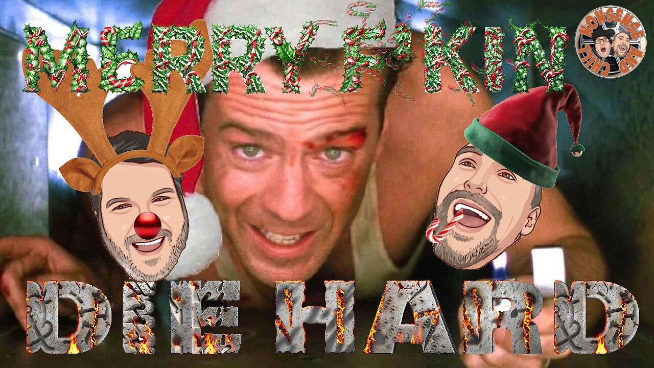 Nonsense and Chill - Is Die Hard a Xmas movie or not?