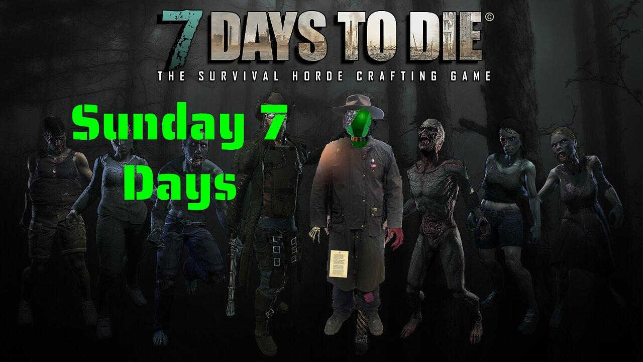 [7 Days to Die] 7 Days Sunday! game 1