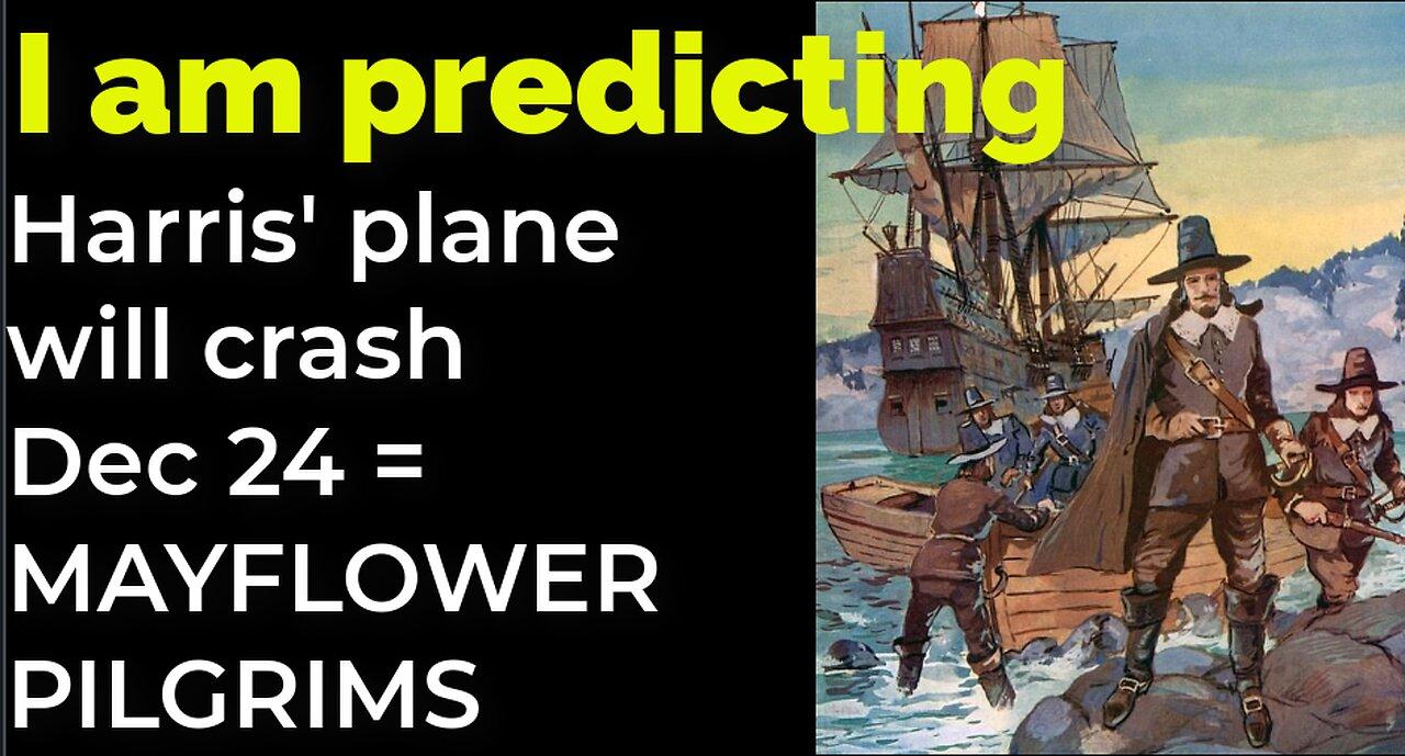 I am predicting: Harris' plane will crash Dec 24 = MAYFLOWER PILGRIMS