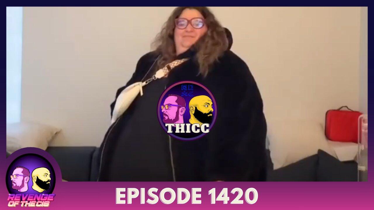 Episode 1418: Thicc