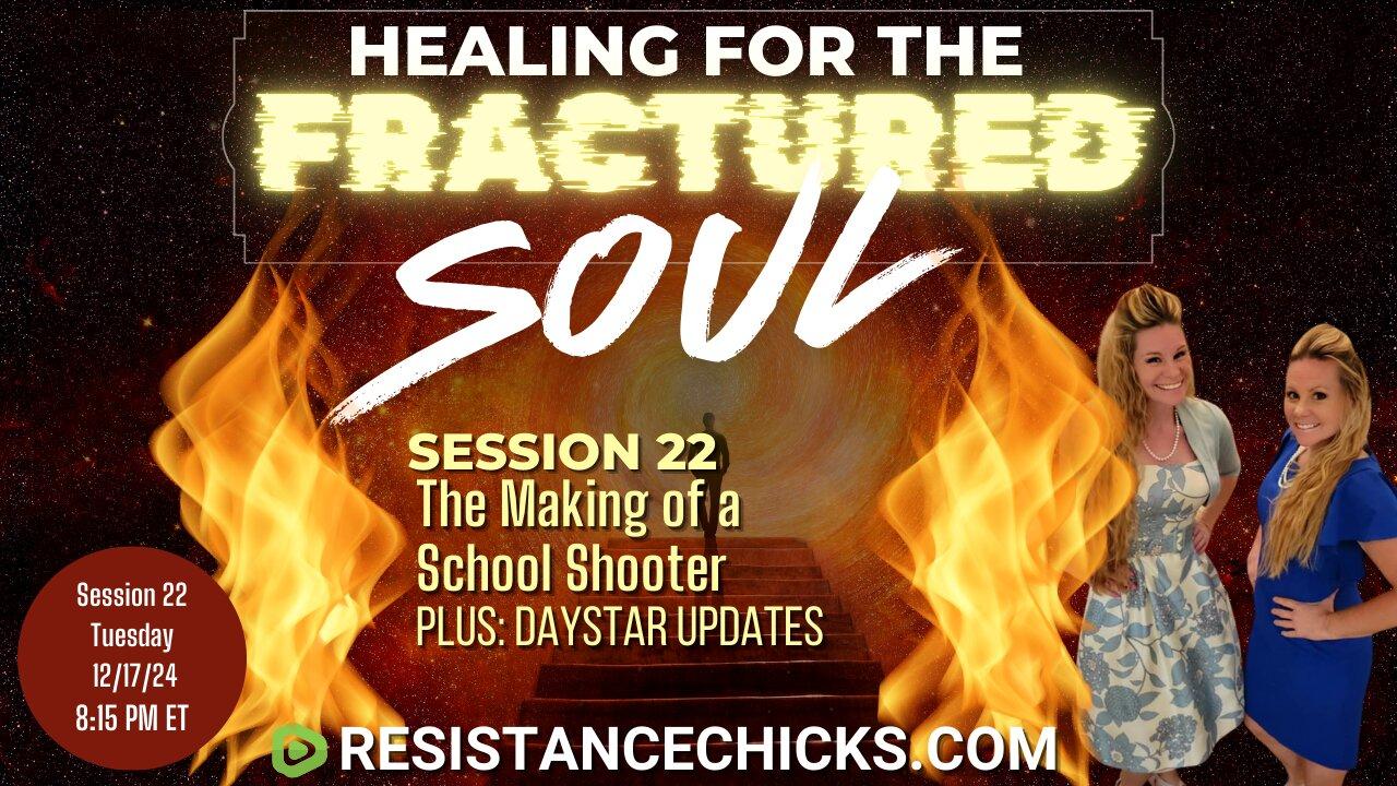 Healing For The Fractured Soul Session 22: The Making of a School Shooter- Plus Daystar Updates