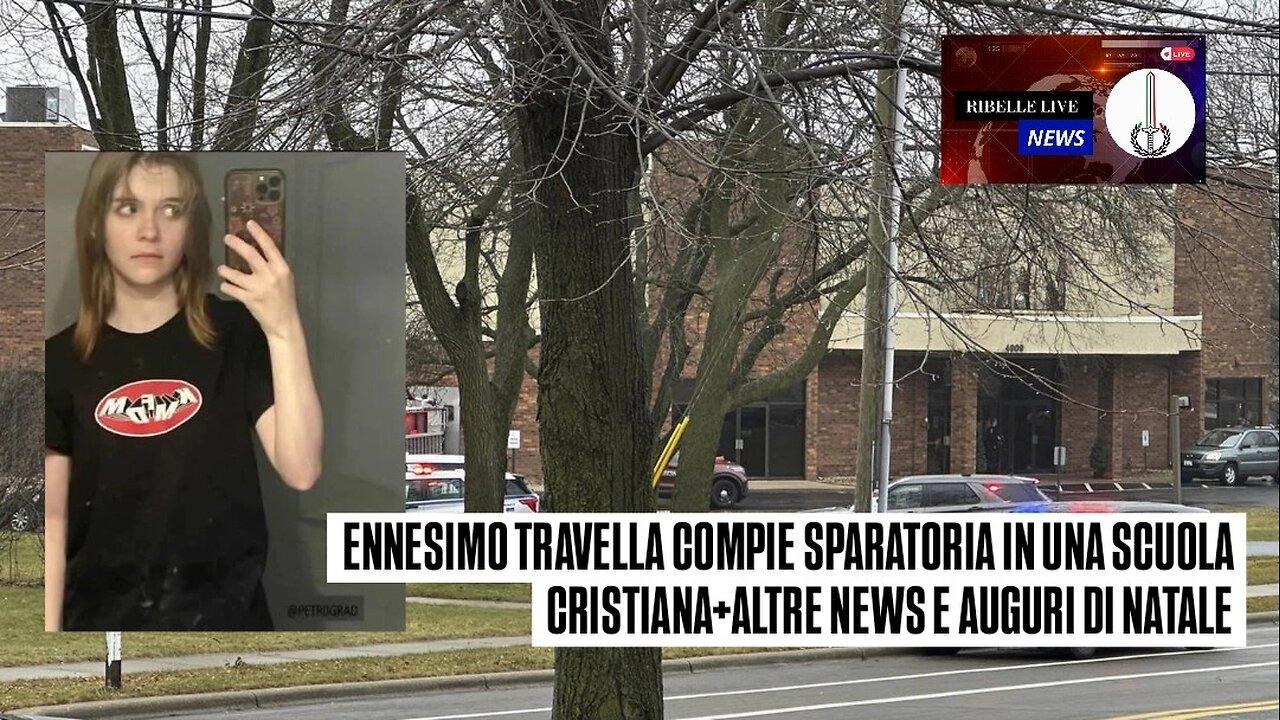 ENNESIMO TRAVELLA COMPIE SPARATORIA IN UNA SCUOLA CRISTIANA+ALTRE NEWS E AUGURI DI NATALE