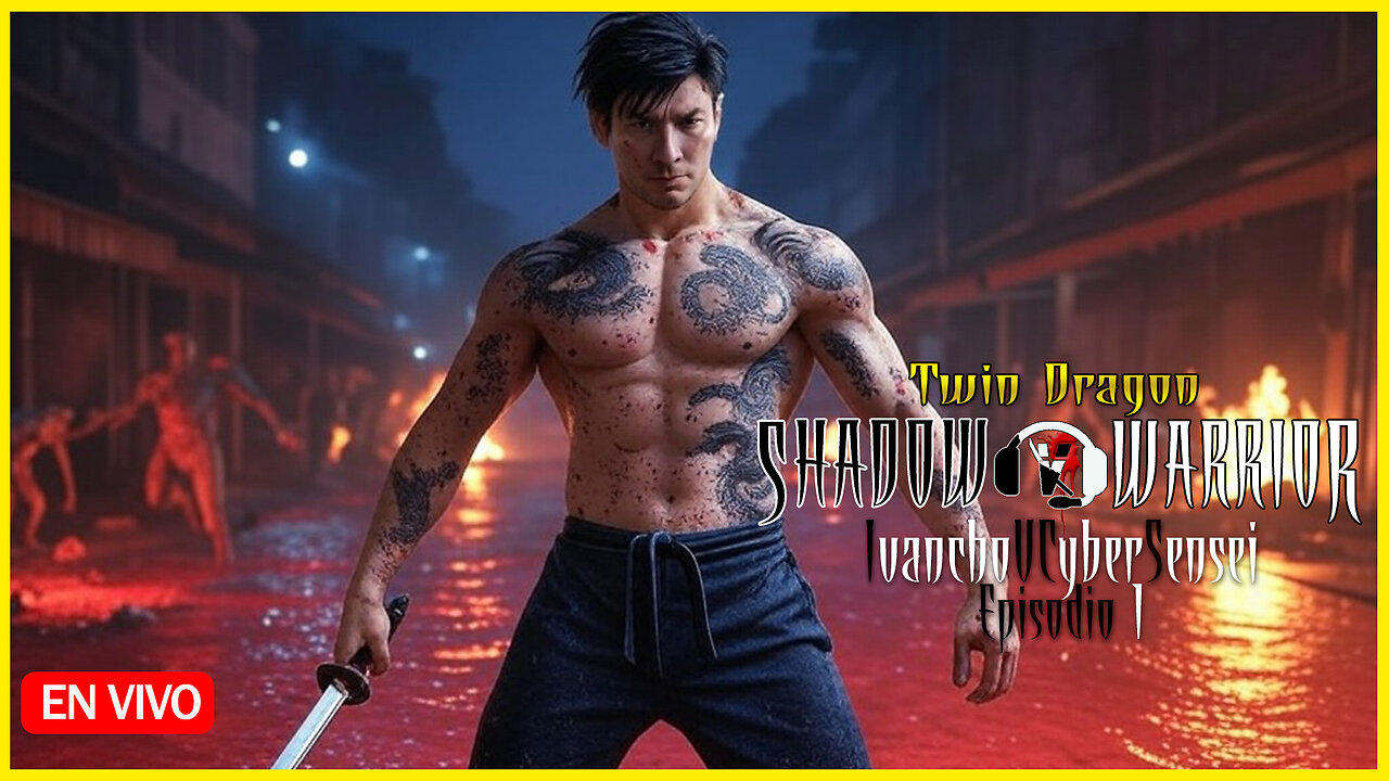 🔴 LIVE / Shadow Warrior Twin Dragon EPISODIO 1 - REGRESA ACÁ INFELIZ -  IvanchoVCyberSensei