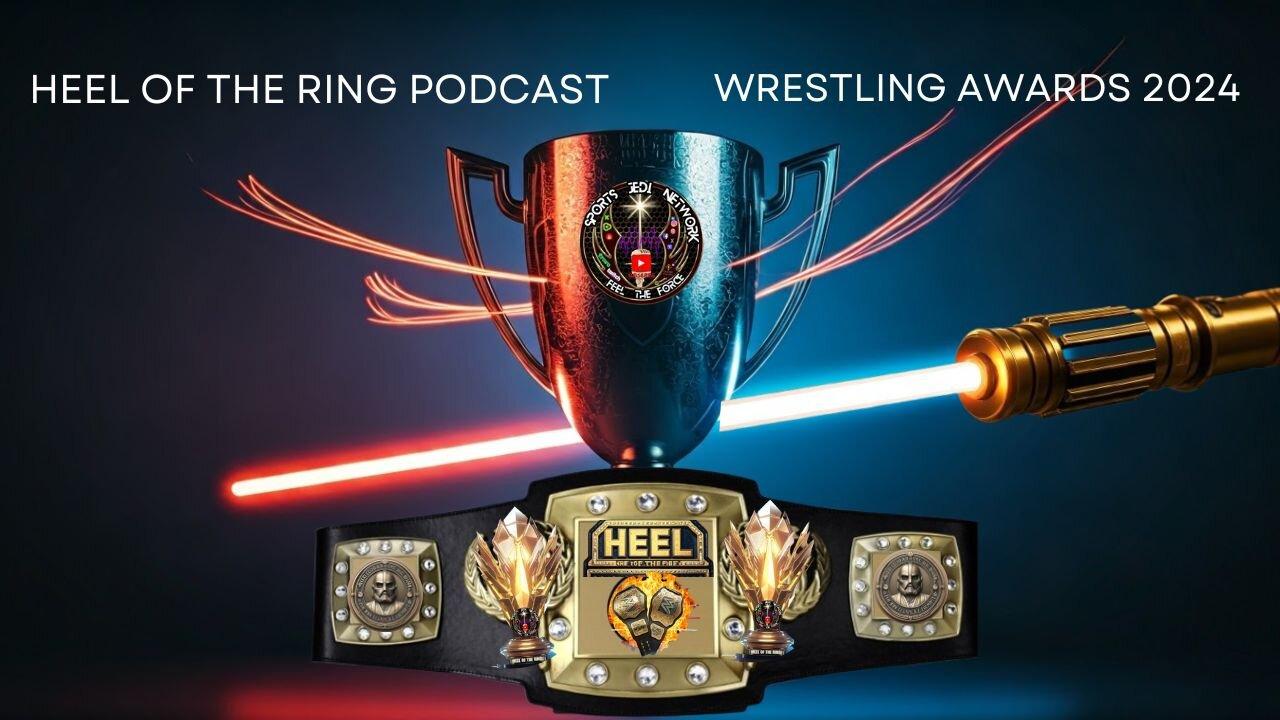 2024 WWE Wrestling Sports Jedi Awards: Who Won The Golden Lightsaber ON Heel Of The Ring PODCAST?