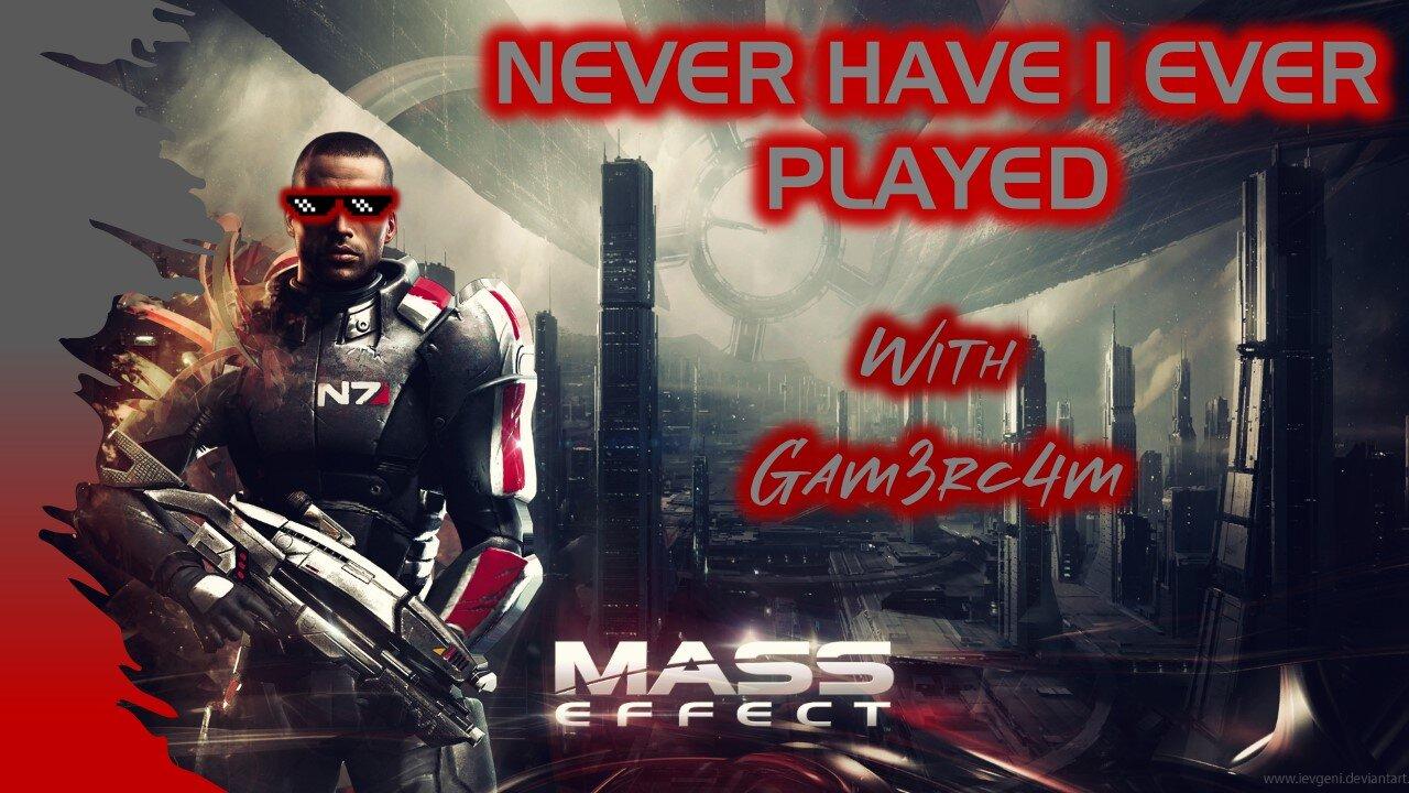 How Effective Is This Mass – Never Have I Ever Played: Mass Effect – Ep 1