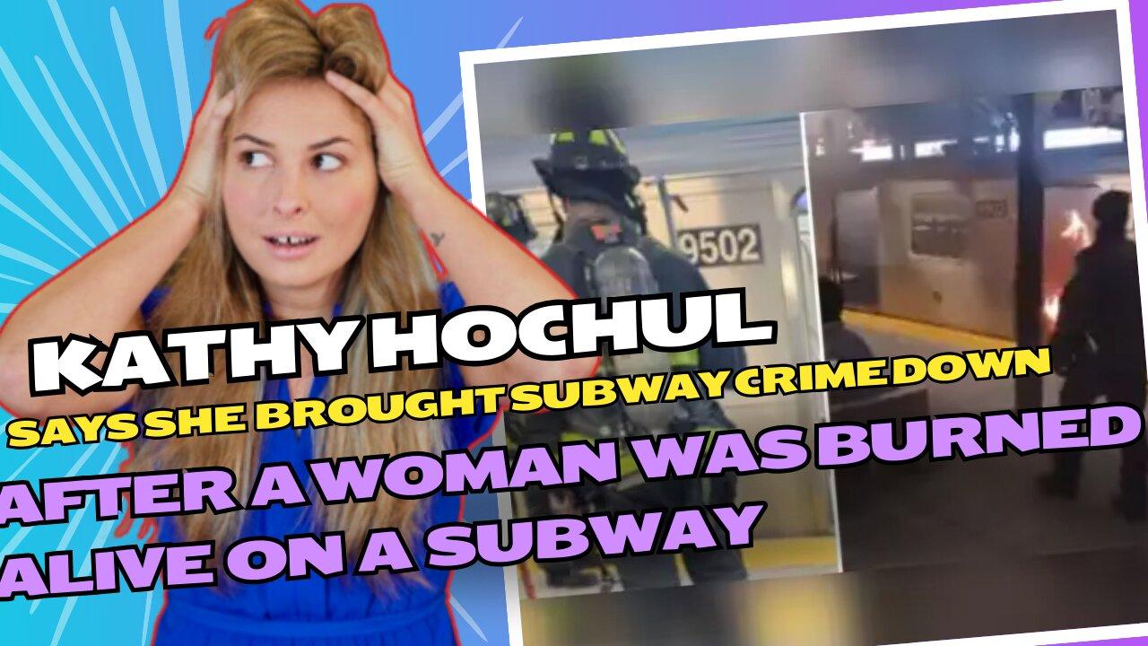 NY Governor praises herself for making the subways safe hours after a woman was set on fire