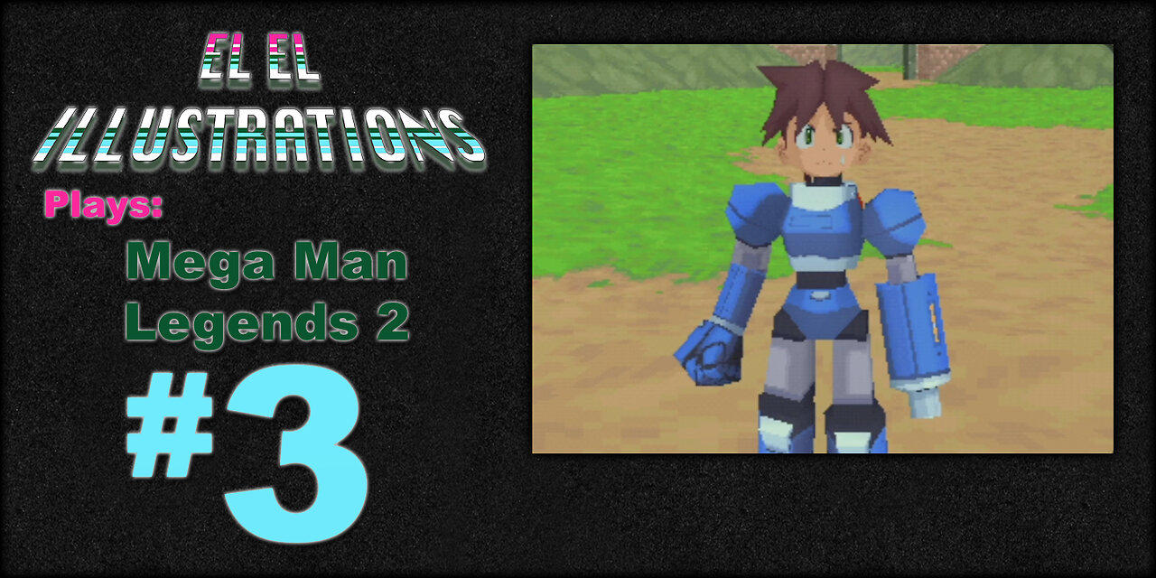 El El Plays Mega Man Legends 2 Episode 3: Crushed By Crush