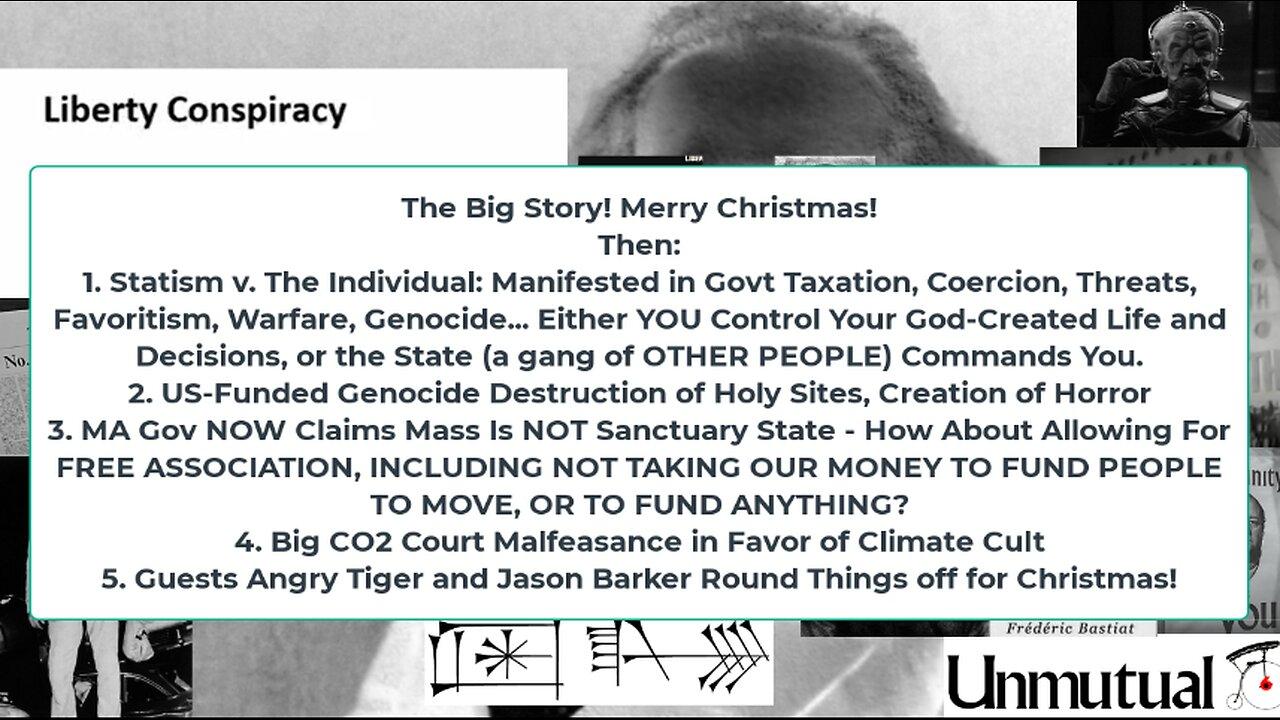 Liberty Conspiracy LIVE 12-24-24 US War Demons, Christmas v Statism, Angry Tiger, Jason Barker