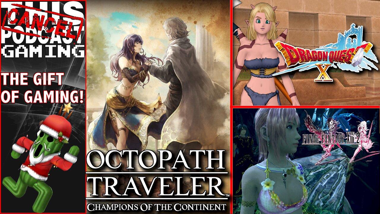 CHRISTMAS CTP GAMING CONTINUES: Dragon Quest X, Final Fantasy XIII & Octopath Traveler COTC!